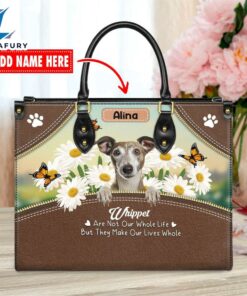 Whippet Dog Are Not Our Whole Life But They Make Our Lives Whole Leather Handbag
