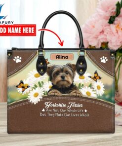 Yorkshire Terrier Dog Are Not Our Whole Life But They Make Our Lives Whole Leather Handbag