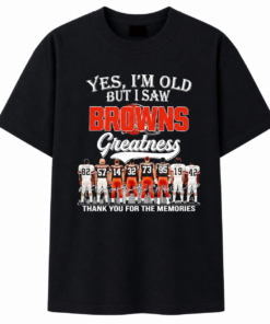 Yes I’m old but I saw Cleveland Browns greatness legends thank you for the memories signatures T Shirt , Trendy 2D Print Shirt Yes I M Old But I Saw Cleveland Browns Greatness Legends Thank You For The Memories Signatures T Shirt