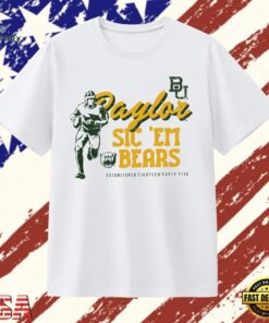 Baylor Bears Sic ‘Em Established Eighteen Forty Five T Shirt, Trendy 2D Print Shirt Baylor Bears Sic EM Established Eighteen Forty Five T Shirt
