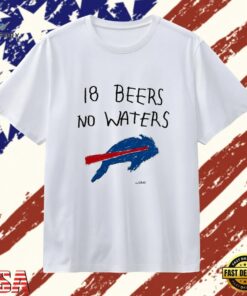 Buffalo Bills 18 Beers No Waters NFL Football T Shirt, Trendy 2D Print Shirt Buffalo Bills 18 Beers NO Waters Nfl Football T Shirt