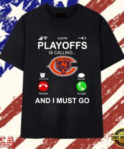 Chicago Bears Playoffs Is Calling And I Must Go T Shirts , Trendy 2D Print Shirt Chicago Bears Playoffs IS Calling And I Must GO T Shirts