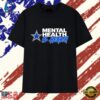 Dallas Cowboys Mental Health Is Health NFL T Shirt, Trendy 2D Print Shirt Dallas Cowboys Mental Health IS Health Nfl T Shirt