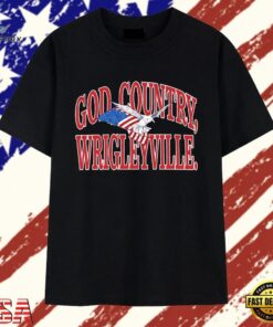 God Country Wrigleyville Chicago Cubs Fan T Shirt, Trendy 2D Print Shirt God Country Wrigleyville Chicago Cubs Fan T Shirt