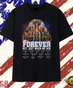 Indiana Fever Forever Not Just When We Win Team Signatures 2026 T Shirt , Trendy 2D Print Shirt Indiana Fever Forever Not Just When WE Win Team Signatures 2026 T Shirt