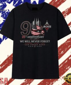 Las Vegas Aces 911 25th Anniversary We Will Never Forget T Shirt , Trendy 2D Print Shirt Las Vegas Aces 911 25th Anniversary WE Will Never Forget T Shirt