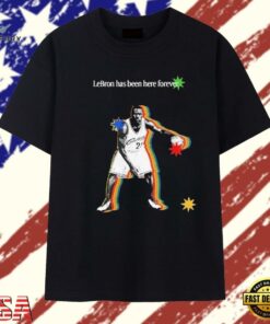 LeBron James Cleveland Cavaliers LeBron Has Been Here Forever T Shirt, Trendy 2D Print Shirt Lebron James Cleveland Cavaliers Lebron Has Been Here Forever T Shirt