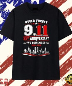 Never forget 911 25th anniversary we remember 2001 2026 T Shirt , Trendy 2D Print Shirt Never Forget 911 25th Anniversary WE Remember 2001 2026 T Shirt