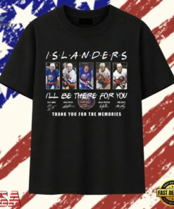 NY Islanders Friends Theme I'll Be There For You Thank You For The Memories T Shirt , Trendy 2D Print Shirt NY Islanders Friends Theme I LL BE There For You Thank You For The Memories T Shirt