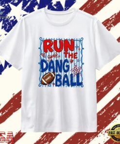 Run the Dang Ball James Football sports T Shirt , Trendy 2D Print Shirt Run The Dang Ball James Football Sports T Shirt