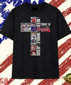 All I Need Is A Little Bit Of Braves And A Whole Lot Of Jesus Faith Graphic T Shirt, Trendy 2D Print Shirt All I Need IS A Little Bit OF Braves And A Whole Lot OF Jesus Faith Graphic T Shirt