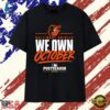 Baltimore Orioles We Own October 2026 Postseason T Shirt, Trendy 2D Print Shirt Baltimore Orioles WE Own October 2026 Postseason T Shirt