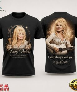 Dolly Parton In Loving Memory “I Will Always Love You” T Shirt, Trending Music 3D Tee Dolly Parton IN Loving Memory I Will Always Love You T Shirt