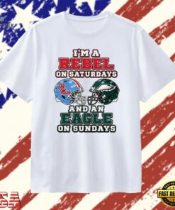 I’m a Rebel on Saturdays and an Eagle on Sundays Ole Miss and Philadelphia Eagles T Shirt, Trendy 2D Print Shirt I M A Rebel ON Saturdays And AN Eagle ON Sundays Ole Miss And Philadelphia Eagles T Shirt