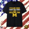 Michigan Wolverines NCAA Stealing Signs Committing Crimes And Creating Time T Shirt, Trendy 2D Print Shirt Michigan Wolverines Ncaa Stealing Signs Committing Crimes And Creating Time T Shirt