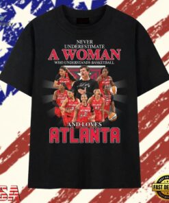 Never Underestimate A Woman Who Understands Basketball And Loves Atlanta T Shirt, Trendy 2D Print Shirt Never Underestimate A Woman Who Understands Basketball And Loves Atlanta T Shirt