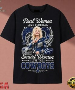 Real Women Love Football Smart Women Love The Cowboys Dolly Parton T Shirt, Music 2D Graphic Tee Real Women Love Football Smart Women Love The Cowboys Dolly Parton T Shirt
