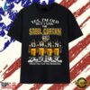 Yes I'm Old But I Saw The Steel Curtain Signatures Vintage T Shirt, Trendy 2D Print Shirt Yes I M Old But I Saw The Steel Curtain Signatures Vintage T Shirt