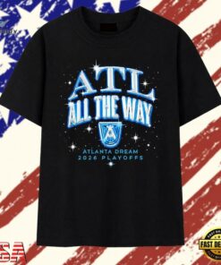 Atlanta Dream ATL All The Way 2026 WNBA Champions T Shirt, Trendy 2D Print Shirt Atlanta Dream Atl All The Way 2026 Wnba Champions T Shirt
