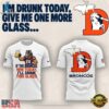 Denver Broncos I'm drunk today Limited Edition T Shirt, Viral 3D Graphic Tee 2 Denver Broncos I'm drunk today Limited Edition T Shirt, Viral 3D Graphic Tee Denver Broncos I M Drunk Today Limited Edition T Shirt